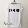 Selfie Tshirt