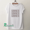 Sinner sinner sinner Tshirt