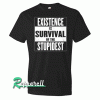 Survival Of The Stupidest (No An Logo) Tshirt