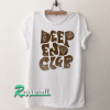 The Deep End Club Tshirt
