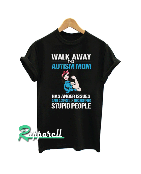 Walk Away This Autism Mom Tshirt