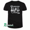 Weapons Of Choice Tshirt