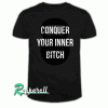 Conquer your inner bitch-Joe Rogan Tshirt