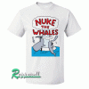 Nuke The Whales Tshirt