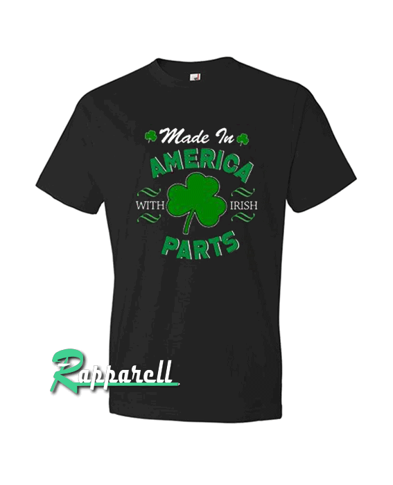 St.Paddy's Made In America W Irish Parts Tshirt
