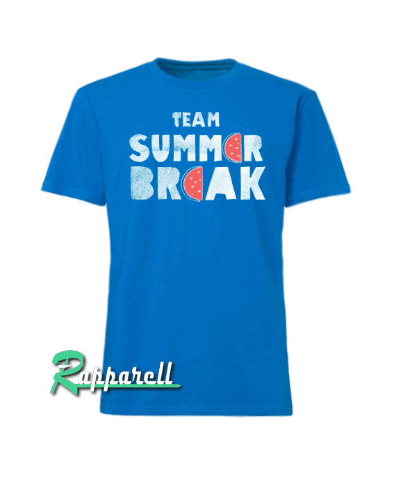 Team summer break Tshirt