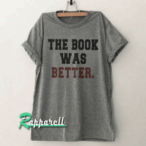 The book lover was better Tshirt