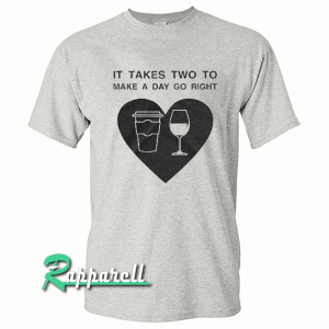 Valentines Day File, It takes Two To Make a Day Go Right Tshirt