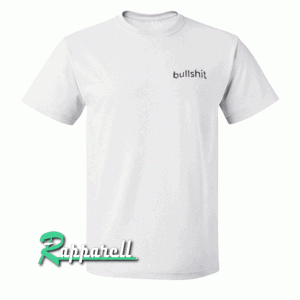 Bullshit Tshirt