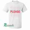 Buy Please Please Please Tshirt