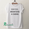 Coffee Mountains & Cabins Tshirt