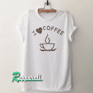 I Love Coffee Unisex Tshirt