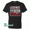 Legends Are Born In February Black Tshirt