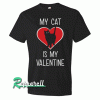 My Cat is My Valentine-Women's Tshirt