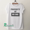 Property of no one Funny Tshirt