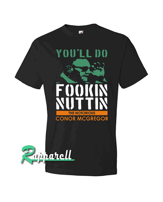 Conor McGregor 'You'll Do Fookin Nuttin Tshirt