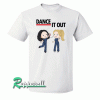 Dance it out-Greys Anatomy Tshirt