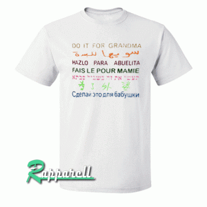 Do It For Grandma Tshirt