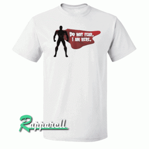 Do Not Fear I Am Here Funny Tshirt