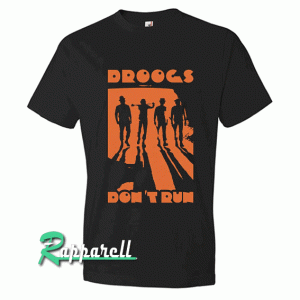 Droogs Dont Run Tshirt