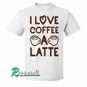 I Love Coffee A Latte Mens Tshirt