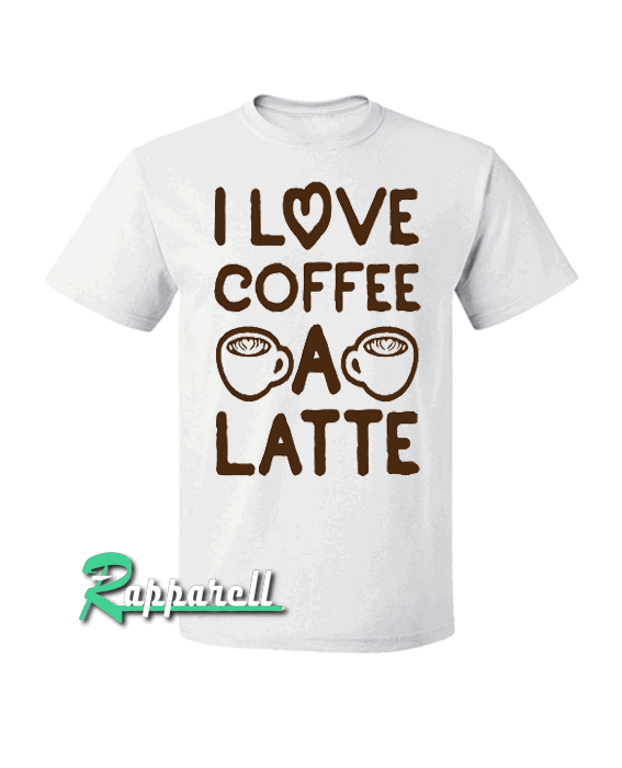 I Love Coffee A Latte Mens Tshirt
