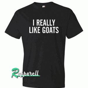 I Really Like Goats Tshirt
