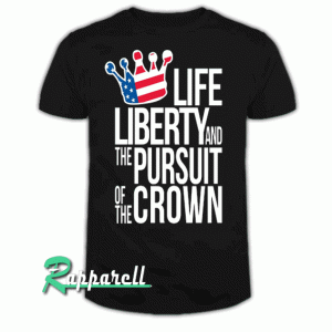 Liberty And The Pursuit Of The Crown Tshirt