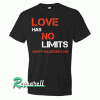 Love has no limits-valentines day Tshirt
