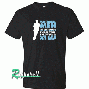 Macedonia Men Are The Best Tshirt