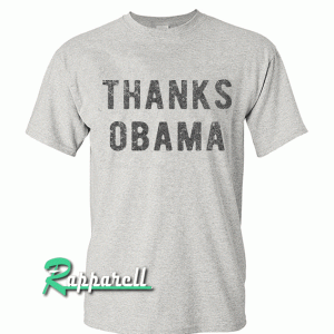 Thanks Obama Tshirt