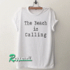The Beach Is Calling Funny Tshirt