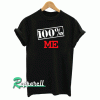 100% Me Empowering Words For All Fan Tshirt