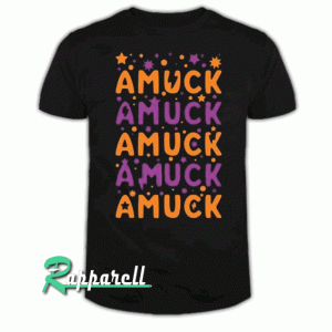 Amuck Amuck Amuck! Tshirt