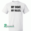 My Boat My Rules Tshirt
