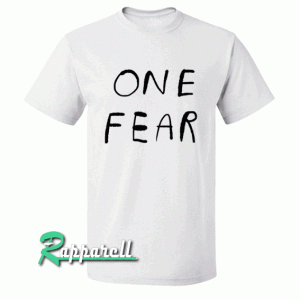 ONE FEAR Tshirt