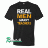 Real Men Mary Teacher Black Tshirt
