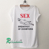 Sex Breakfast Of Champions New Graphic Tshirt