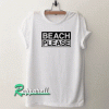 BEACH PLEASE Tshirt