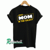 Best Mom In The Galaxy Tshirt