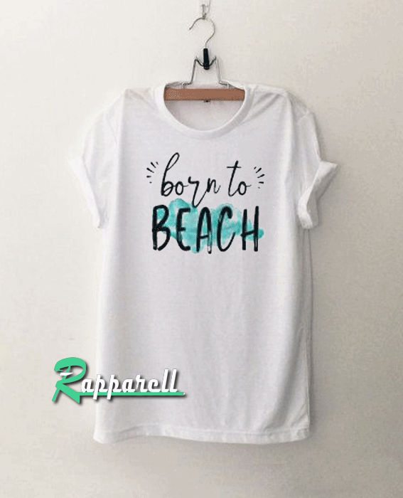 Born To Beach Tshirt