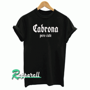 Cabrona Pero Cute Tshirt