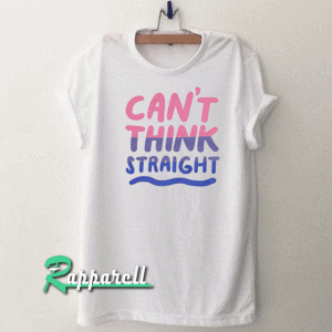 Can’t Think Straight Bisexual Tshirt