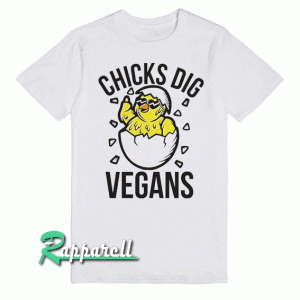 Chicks Dig Vegans Tshirt