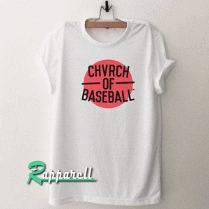 Chvrch Of Baseball Tshirt