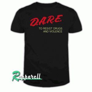 Dare To Resist Drugs And Violence Unisex Tshirt