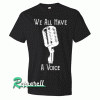 We All Have A Voice for Adult Unisex Tshirt