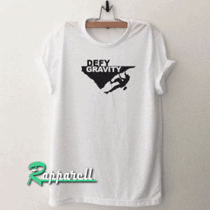 Defying gravity Tshirt