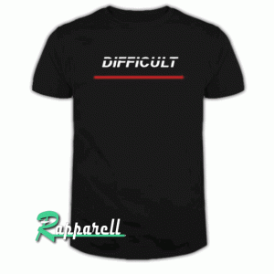 Difficult Font Tshirt