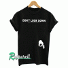 Don’t Look Down Tshirt